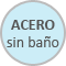 acero sin baño